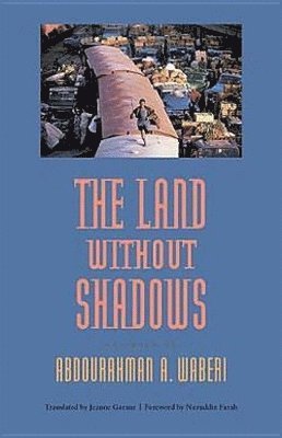 Abdourahman A. Waberi, Abdourahman a. Waberi - Land Without Shadows, Inbunden
