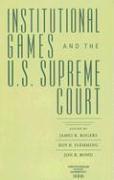 bokomslag Institutional Games and the U.S. Supreme Court