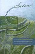 bokomslag Re-Imaging Ireland: How A Storieed Island Is Transforming Its Politics, Economics, Religious Life, And Culture For The Twenty-First Century (Includes A Dvd)