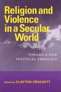 bokomslag Religion and Violence in a Secular World