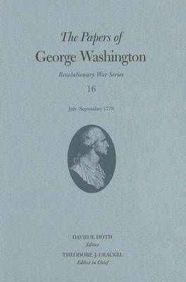 George Washington, David R. Hoth - Papers of George Washington v. 16; July-September 1778, Inbunden