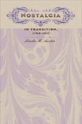 Linda M. Austin - Nostalgia in Transition, 1780-1917, Inbunden