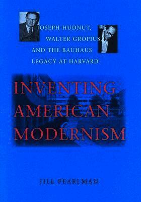 Jill Pearlman - Inventing American Modernism, Inbunden