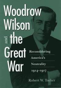 bokomslag Woodrow Wilson and the Great War