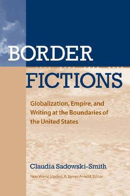 Claudia Sadowski-Smith - BORDER FICTIONS, Häftad