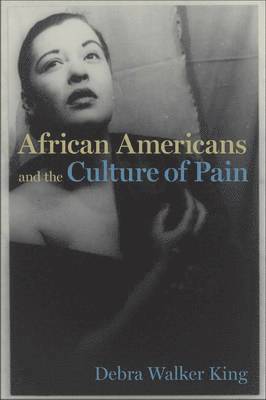 bokomslag African Americans and the Culture of Pain