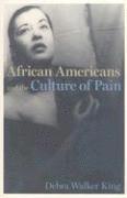 Debra Walker King - African Americans and the Culture of Pain, Häftad
