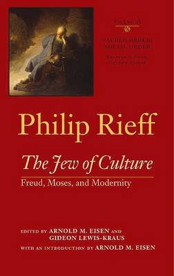 Philip Rieff, Kenneth S. Piver, Arnold M. Eisen, Gideon Lewis-Kraus - Sacred Order/social Order V. 3; Jew of Culture: Freud, Moses, and Modernity, Inbunden