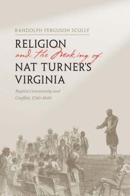 Religion and the Making of Nat Turner's Virginia 1