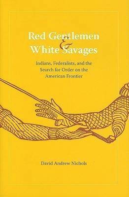 David Andrew Nichols - Red Gentlemen and White Savages, Inbunden