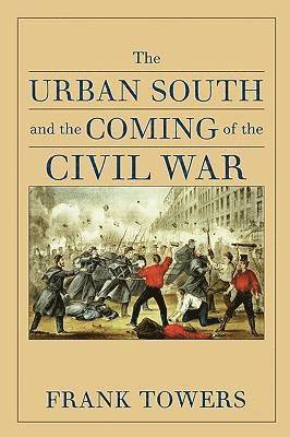 The Urban South and the Coming of the Civil War 1