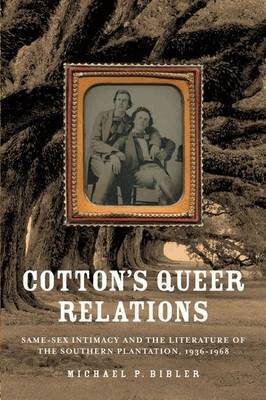 Michael P. Bibler - Cotton's Queer Relations, Inbunden