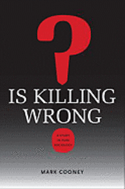 bokomslag Is Killing Wrong?: A Study in Pure Sociology