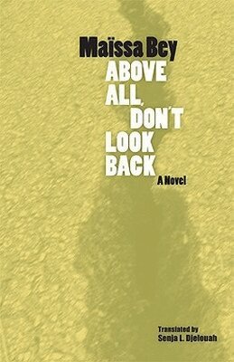 Maissa Bey - Above All, Don't Look Back, Inbunden