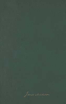 James Madison, David B. Mattern, J.C.A. Stagg, Mary Parke Johnson, Anne Mandeville Colony - Papers of James Madison v. 1; 4 March 1817-31 January 1820, Inbunden