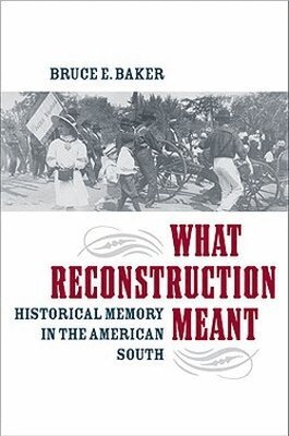 Bruce E. Baker - What Reconstruction Meant, Häftad
