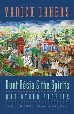 Yanick Lahens - Aunt Resia and the Spirits and Other Stories, Häftad