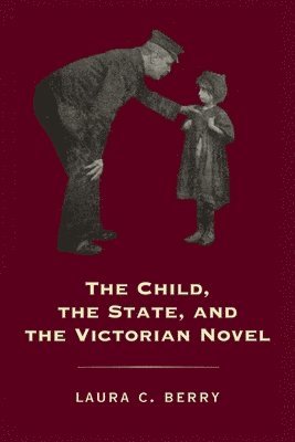 bokomslag The Child, the State and the Victorian Novel