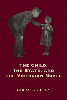 The Child, the State and the Victorian Novel 1