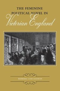 bokomslag The Feminine Political Novel in Victorian England