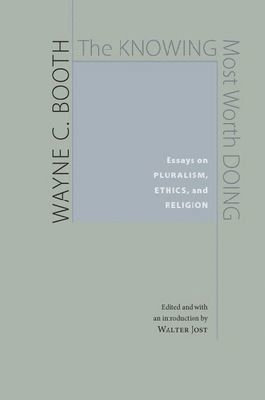 Wayne Booth, Walter Jost - Knowing Most Worth Doing, Inbunden