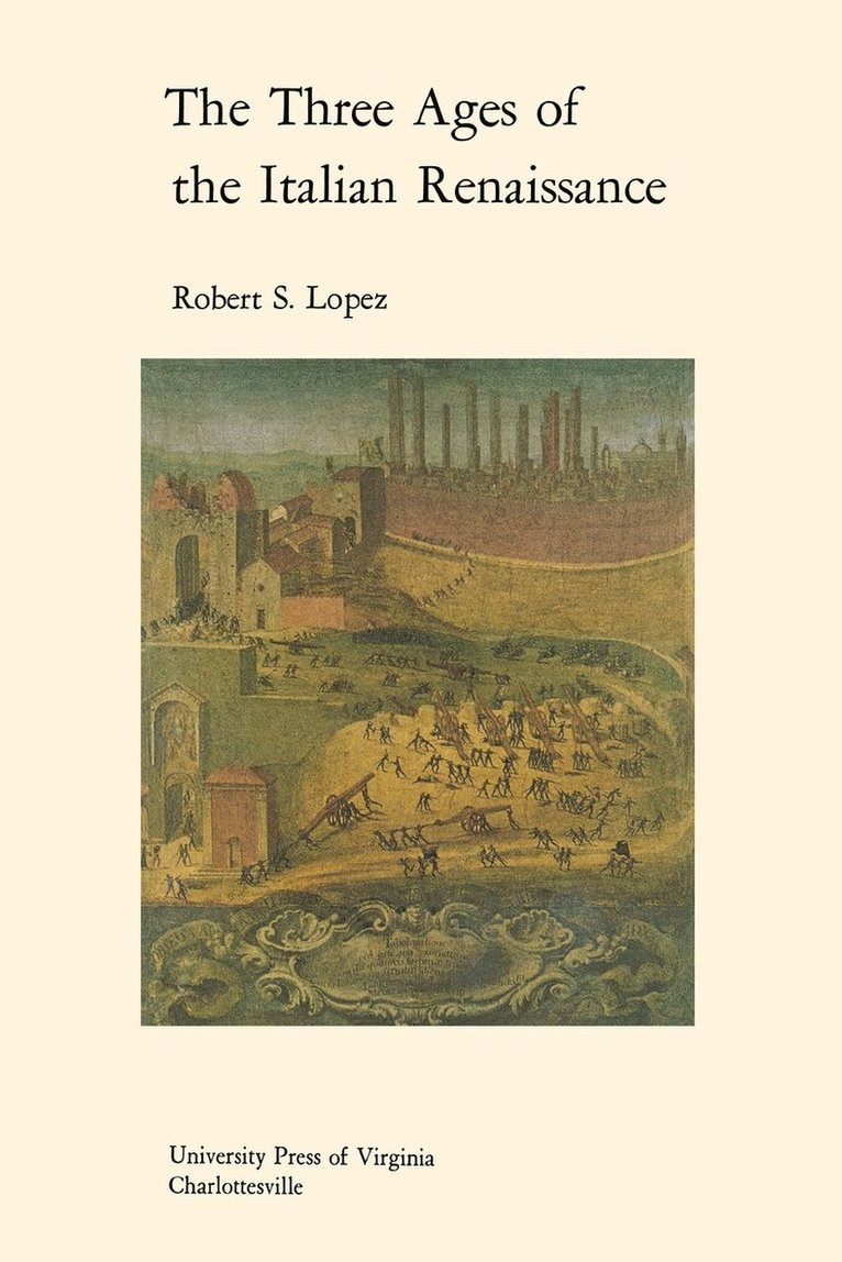 Robert S. Lopez - Three Ages of the Italian Renaissance, Häftad