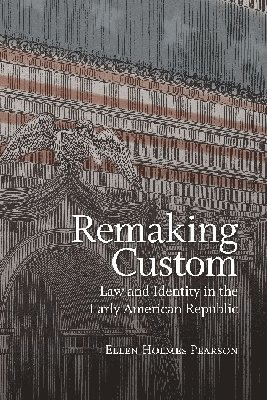 Ellen Holmes Pearson - Remaking Custom, Inbunden