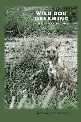 Deborah Bird Rose - Wild Dog Dreaming, Inbunden