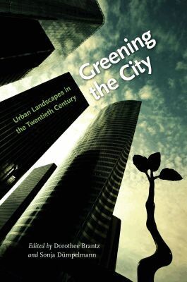 Dorothee Brantz, Sonja Dumpelmann - Greening the City, Inbunden