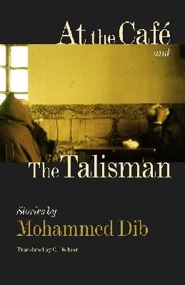 Mohammed Dib - At the Café and the Talisman, Inbunden