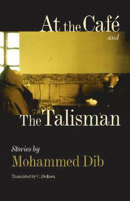 Mohammed Dib - At the Café and The Talisman, Häftad