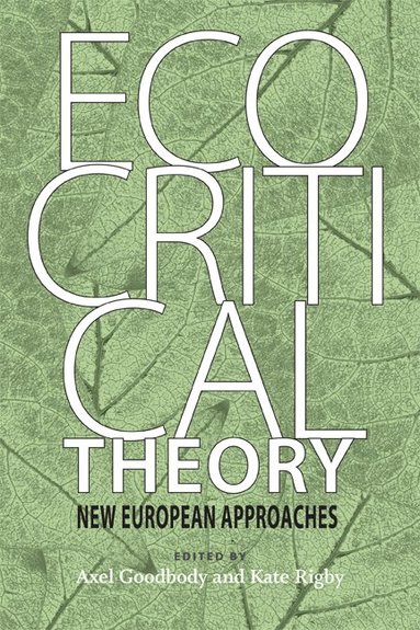 Axel Goodbody, Kate Rigby - Ecocritical Theory, Inbunden