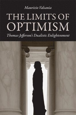 bokomslag Limits of Optimism: Thomas Jefferson's Dualistic Enlightenment