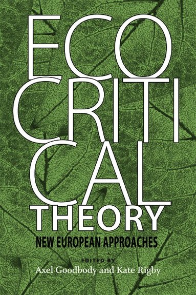 Axel Goodbody, Kate Rigby - Ecocritical Theory, Häftad