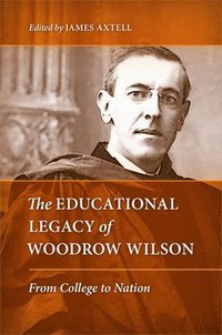 bokomslag The Educational Legacy of Woodrow Wilson
