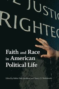 bokomslag Faith and Race in American Political Life