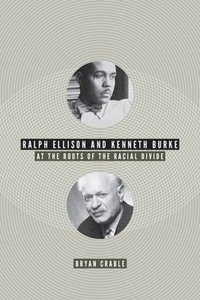 bokomslag Ralph Ellison and Kenneth Burke