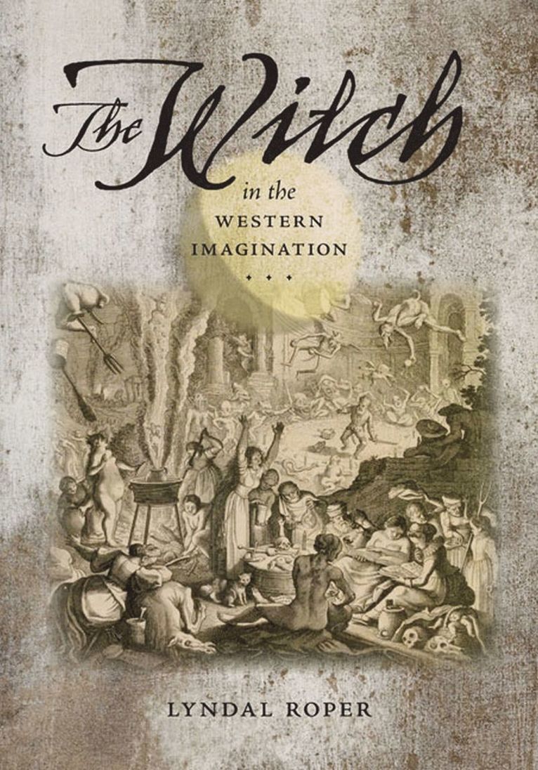 Roper, Lyndal Roper - Witch in the Western Imagination (Richard Lectures (Hardcover)), Inbunden