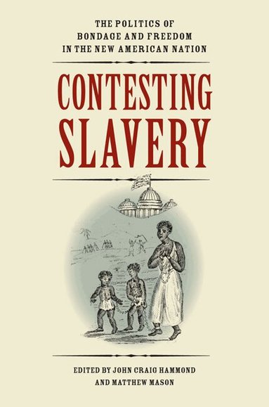 Hammond, John Craig Hammond, Matthew Mason - Contesting Slavery, Häftad