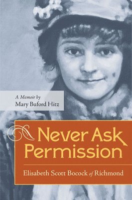 Hitz, Mary Buford Hitz - Never Ask Permission, Häftad