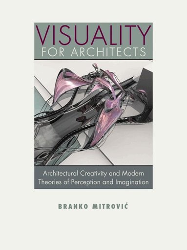 Branko Mitrovic - Visuality for Architects, Häftad
