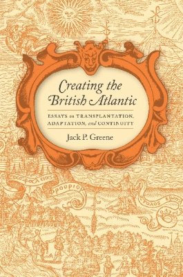 bokomslag Creating the British Atlantic