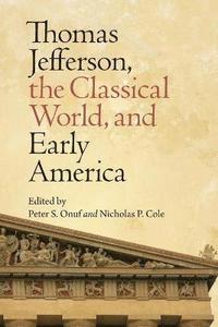 bokomslag Thomas Jefferson, the Classical World and Early America