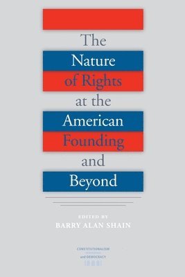 bokomslag The Nature of Rights at the American Founding and Beyond