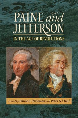 Paine and Jefferson in the Age of Revolutions 1