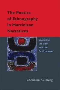 bokomslag The Poetics of Ethnography in Martinican Narratives