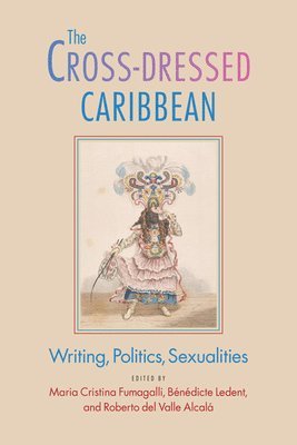 Maria Cristina Fumagalli, Bénédicte Ledent, Roberto del Valle Alcalá - Cross-Dressed Caribbean, Häftad