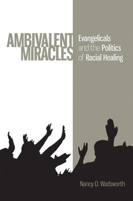 Nancy D. Wadsworth - Ambivalent Miracles, Inbunden