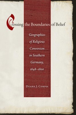 Duane J. Corpis - Crossing the Boundaries of Belief, Inbunden