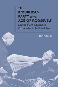bokomslag The Republican Party in the Age of Roosevelt
